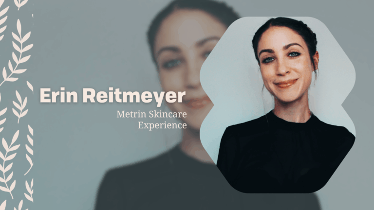 Metrin Skincare Experience: Erin’s Journey to Clear, Youthful, Confident Skin
